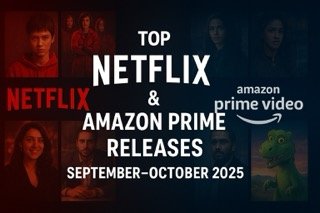 Top Netflix & Amazon Prime Releases for September–October 2025: Must-Watch Movies and Series